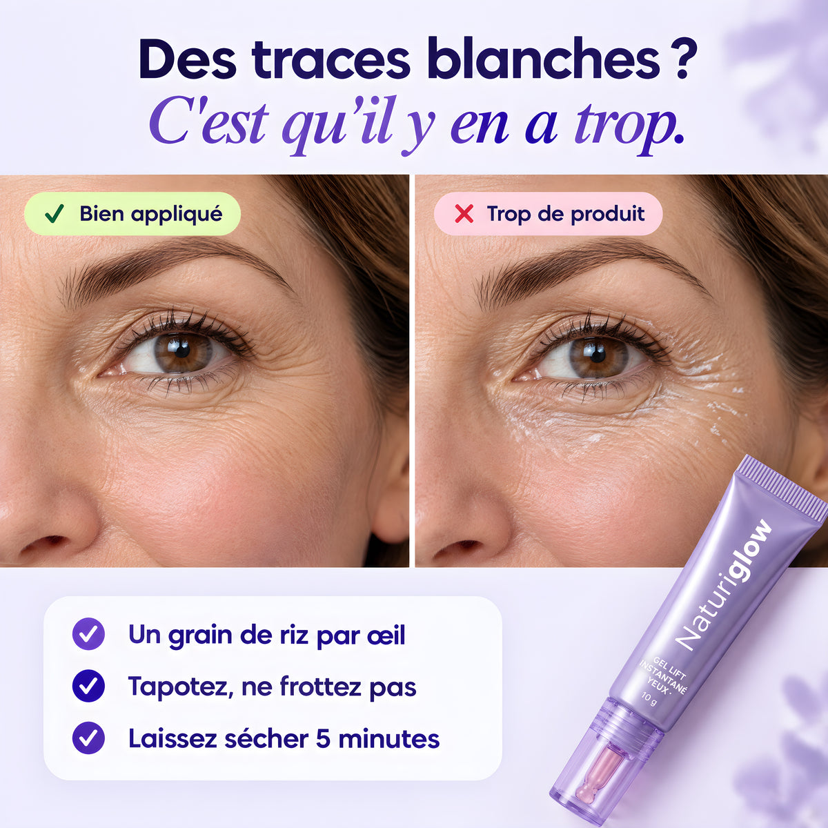 Éviter les traces blanches : un grain de riz par œil, tapoter sans frotter, laisser sécher 5 minutes